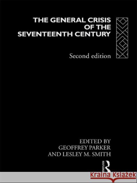 The General Crisis of the Seventeenth Century Geoffrey Parker Lesley M. Smith 9780415128827 Routledge