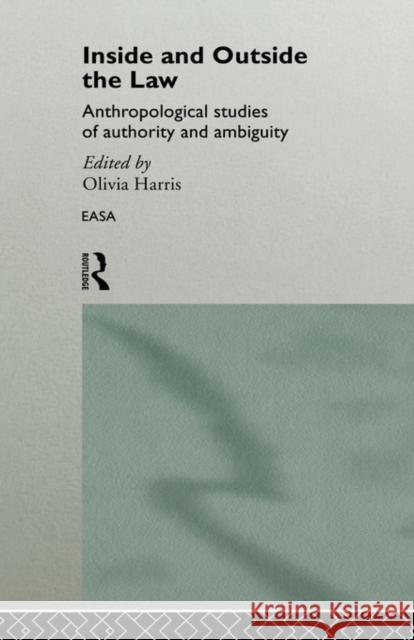 Inside and Outside the Law Olivia Harris Olivia Harris 9780415129299 Routledge