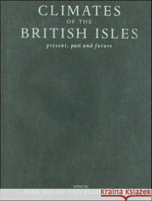 Climates of the British Isles: Present, Past and Future Barrow, Elaine 9780415130165 Routledge