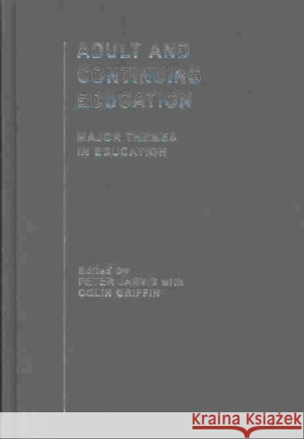 Adult and Continuing Education: Major Themes in Education Jarvis, Peter 9780415130257 Routledge/Falmer