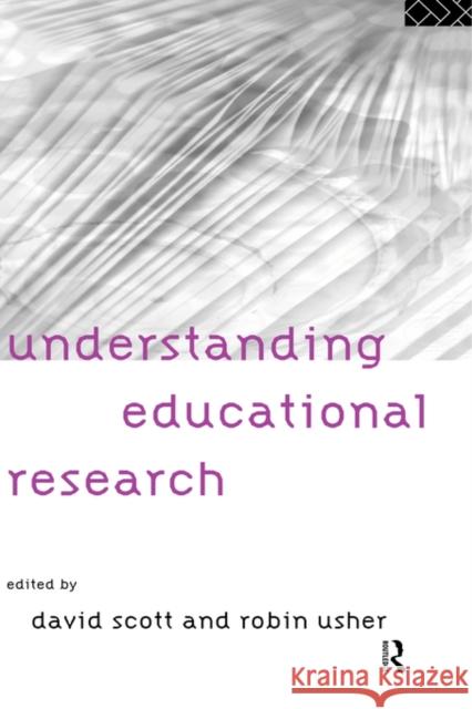 Understanding Educational Research David Scott Robin Usher 9780415131315 Routledge