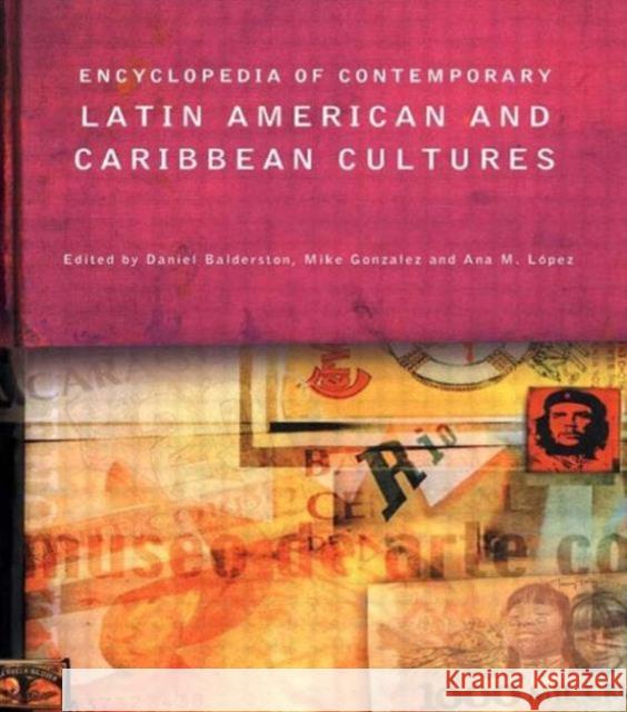 Encyclopedia of Contemporary Latin American and Caribbean Cultures Ana Lopez Mike Gonzalez Daniel Balderston 9780415131889 Routledge