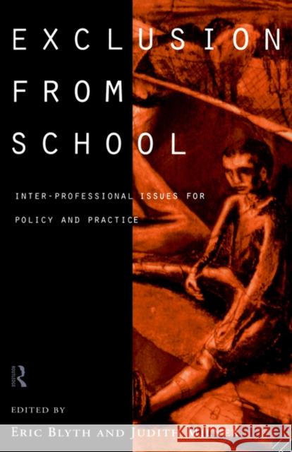 Exclusion from School: Multi-Professional Approaches to Policy and Practice Blyth, Eric 9780415132770 Routledge