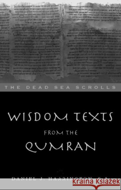 Wisdom Texts from Qumran Daniel J. Harrington S. J. Harringto 9780415139076 Routledge