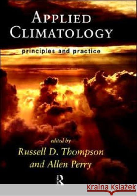 Applied Climatology : Principles and Practice R. Thompson Perry Allen                              Russell D. Thompson 9780415141000 Routledge