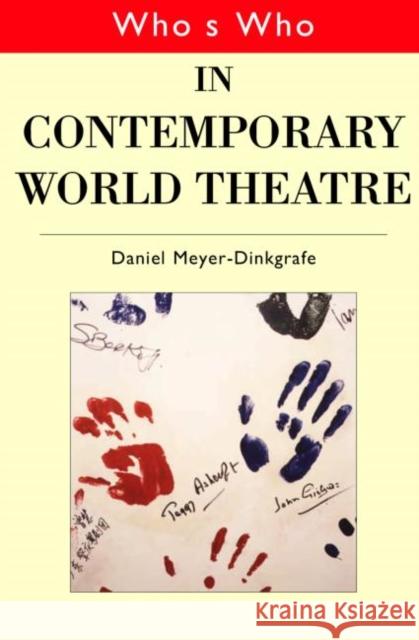 Who's Who in Contemporary World Theatre Daniel Meyer-Dinkgrafe 9780415141611 Routledge