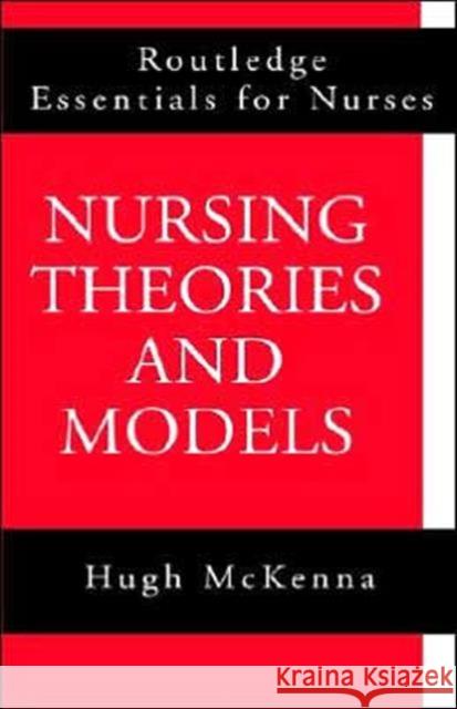 Nursing Theories and Models Hugh McKenna 9780415142229 Routledge
