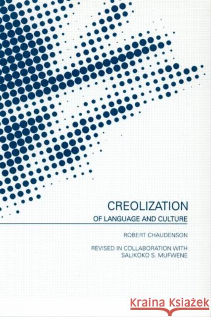 Creolization of Language and Culture Robert Chaudenson Salikoko S. Mufwene Michelle Aucoin 9780415145930 Routledge