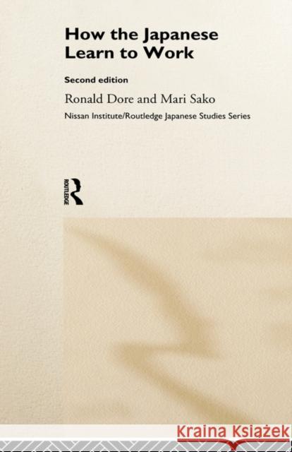 How the Japanese Learn to Work Ronald Philip Dore Mari Sako 9780415148818 Routledge