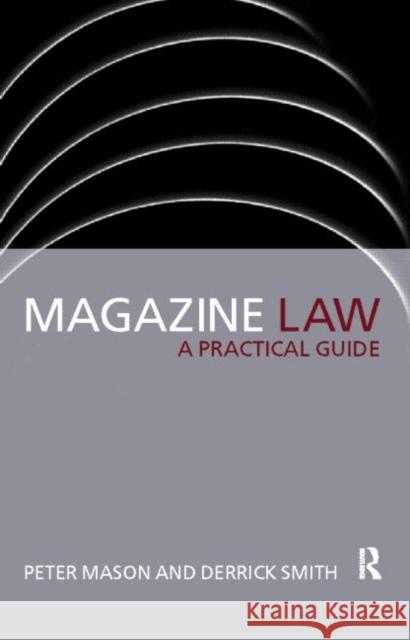 Magazine Law: A Practical Guide Mason, Peter 9780415151429 Routledge