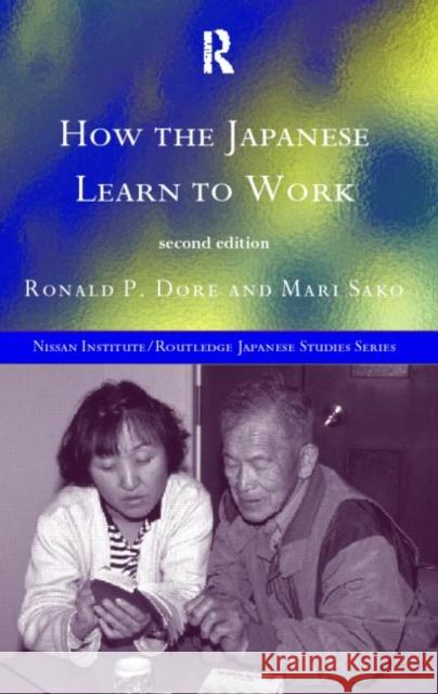 How the Japanese Learn to Work Ronald Dore Mari Sako R. P. Dore 9780415153454 Routledge