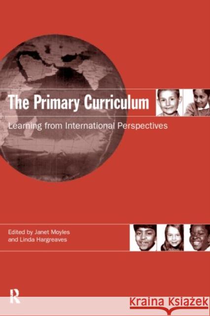 The Primary Curriculum: Learning from International Perspectives Hargreaves, Linda 9780415158329 Routledge