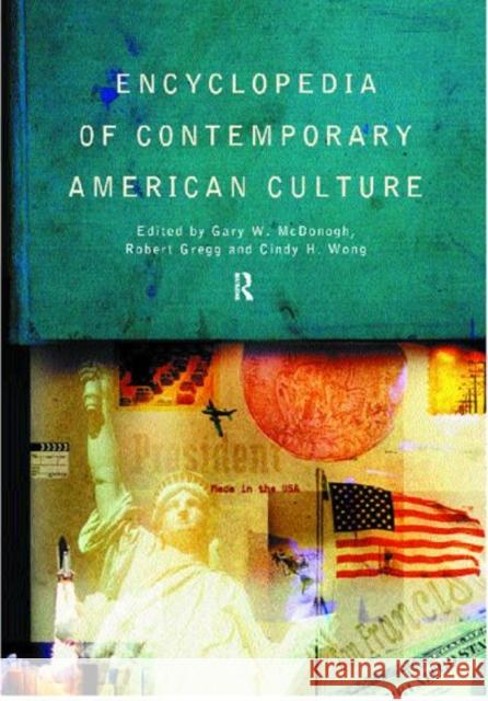 Encyclopedia of Contemporary American Culture Gary R. McDonald Robert Gregg 9780415161619 Routledge
