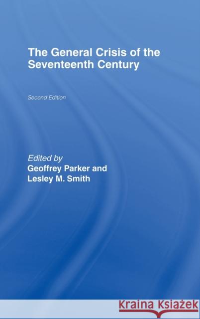 The General Crisis of the Seventeenth Century Geoffrey Parker Lesley M. Smith 9780415165181 Routledge