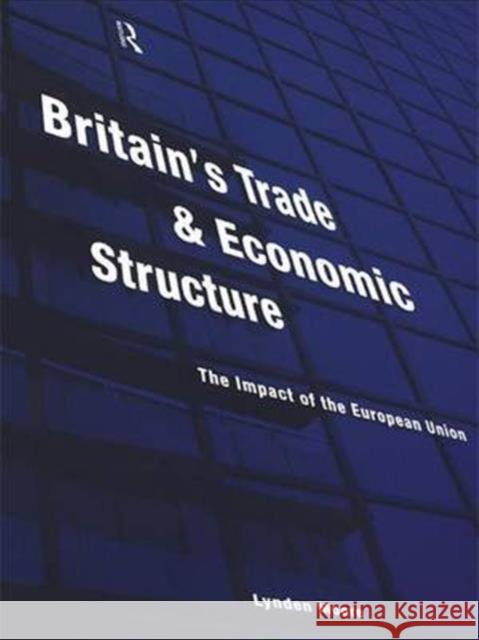 Britain's Trade and Economic Structure : The Impact of the EU Lynden Moore Lynden Briscoe 9780415169202 Routledge