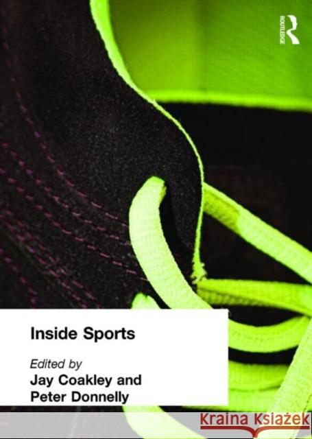 Inside Sports Jay J. Coakley Peter Donnelly 9780415170895 Routledge