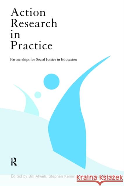 Action Research in Practice: Partnership for Social Justice in Education Atweh, Bill 9780415171526 Routledge
