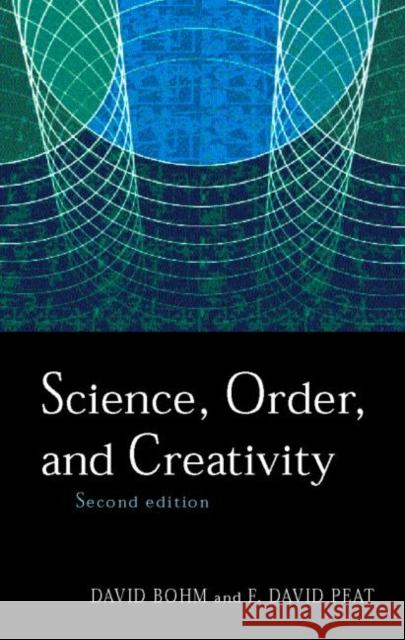 Science, Order and Creativity Second Edition Bohm, David 9780415171830 Routledge