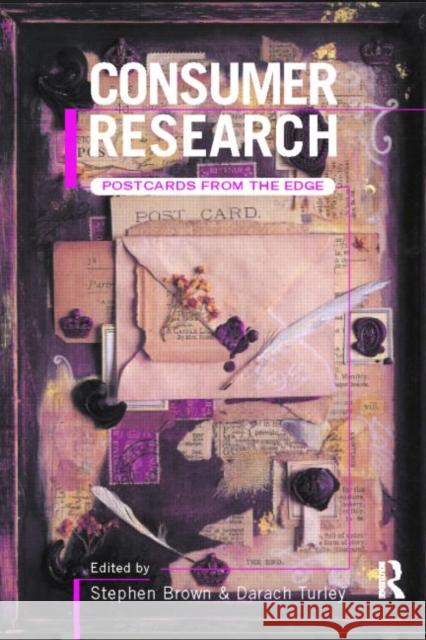 Consumer Research: Postcards from the Edge Brown, Stephen 9780415173179 Routledge