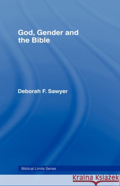 God, Gender and the Bible Deborah F. Sawyer Sawyer Deborah 9780415174831 Routledge