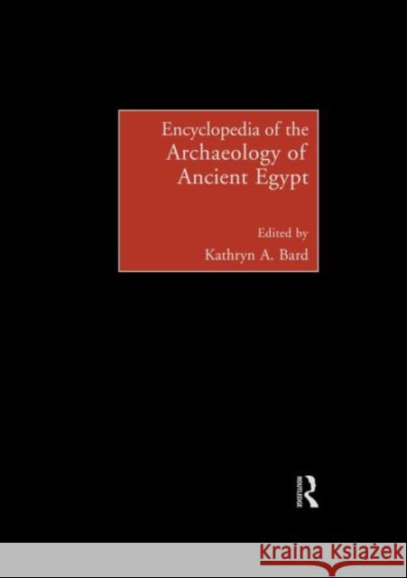 Encyclopedia of the Archaeology of Ancient Egypt Katheryn Bard 9780415185899 Routledge