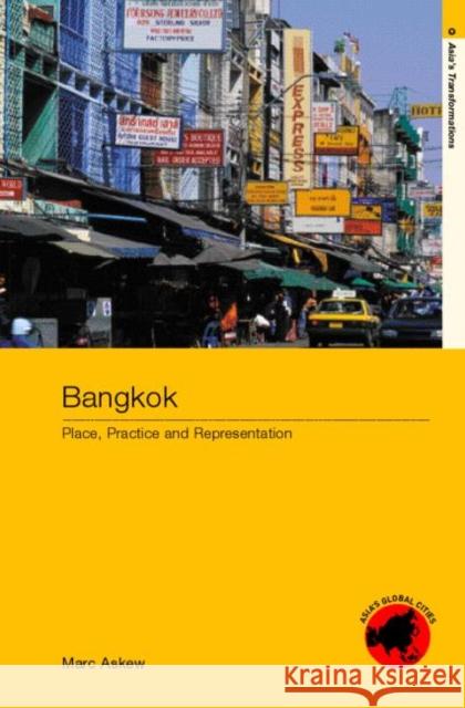 Bangkok: Place, Practice and Representation Askew, Marc 9780415188548 Routledge