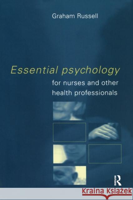 Essential Psychology for Nurses and Other Health Professionals Graham Russell 9780415188890 Routledge
