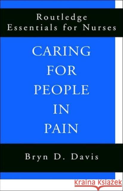 Caring for People in Pain Bryn D. Davis 9780415188906 Routledge