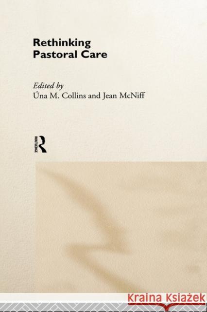 Rethinking Pastoral Care Una Collins Jean McNiff 9780415194419 Routledge