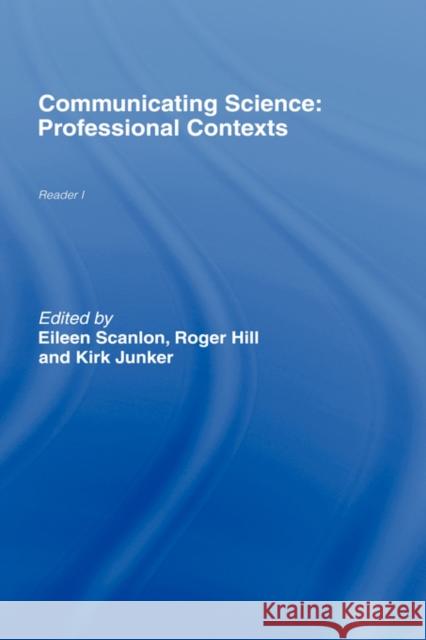 Communicating Science: Professional Contexts (Ou Reader) Hill, Roger 9780415197519 Routledge