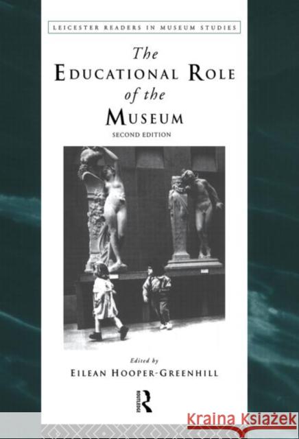 The Educational Role of the Museum Eilean Hooper-Greenhill 9780415198264 Routledge