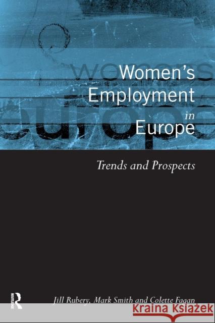 Women's Employment in Europe: Trends and Prospects Fagan, Colette 9780415198547 Routledge