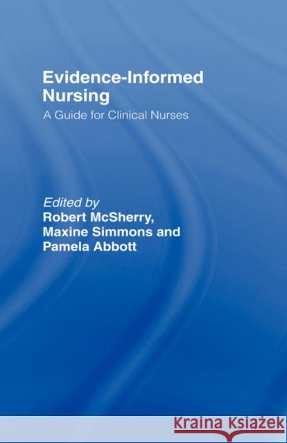 Evidence-Informed Nursing: A Guide for Clinical Nurses Abbott, Pamela 9780415204972 Routledge