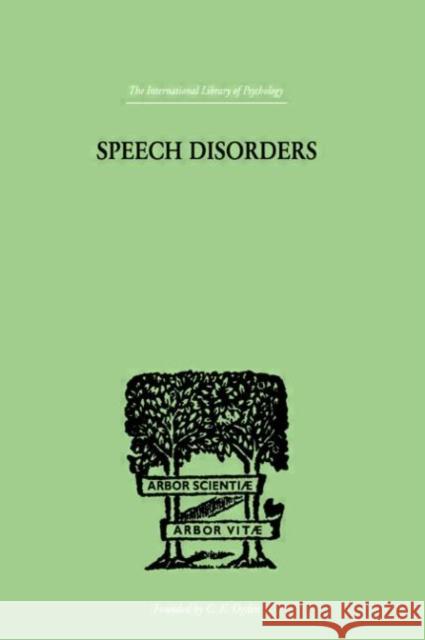 Speech Disorders : A PSYCHOLOGICAL STUDY of the Various Defects of Speech Sara M. Stinchfield S. Stinchfield Sa Stinchfield 9780415209755 Routledge