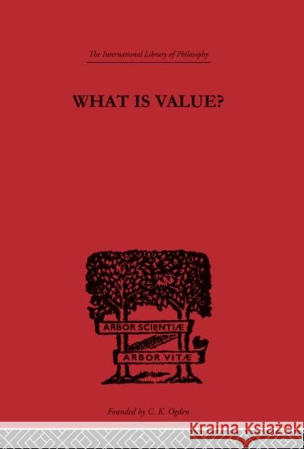 What is Value? : An Essay in Philosophical Analysis Everett Hall 9780415225397 Routledge