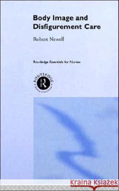 Body Image and Disfigurement Care Robert Newell 9780415225960 Routledge