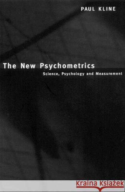 The New Psychometrics: Science, Psychology and Measurement Kline, Paul 9780415228213 Routledge