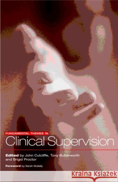 Fundamental Themes in Clinical Supervision John Cutcliffe Tony Butterworth Brigid Proctor 9780415228879 Routledge