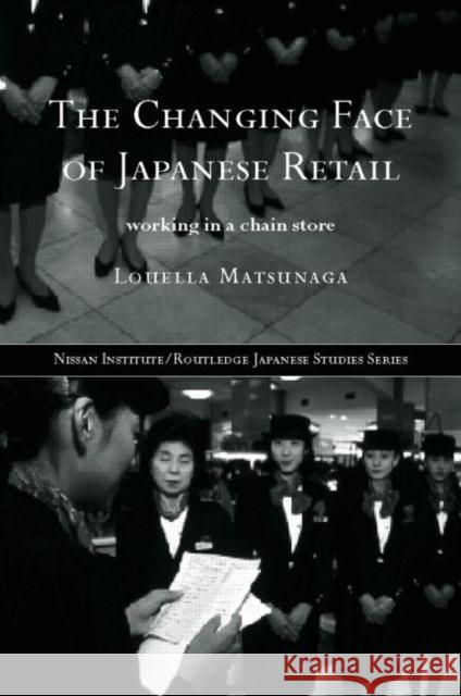 The Changing Face of Japanese Retail: Working in a Chain Store Matsunaga, Louella 9780415229753 Routledge