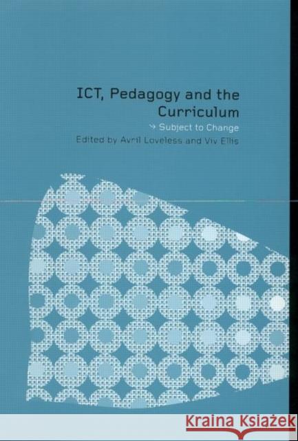 Ict, Pedagogy and the Curriculum: Subject to Change Ellis, VIV 9780415234306 Falmer Press