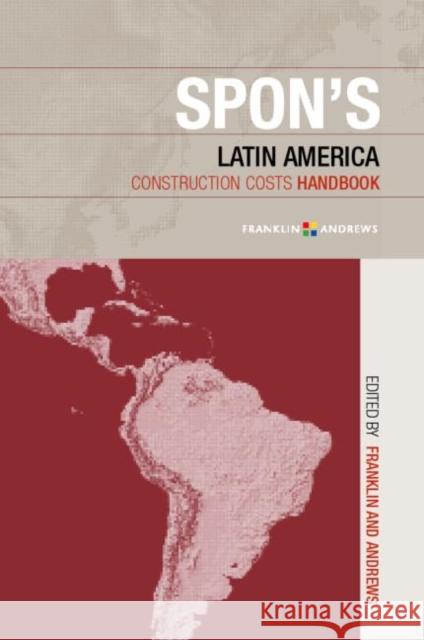 Spon's Latin American Construction Costs Handbook Franklin & Andrews Firm 9780415234375 Taylor & Francis Group