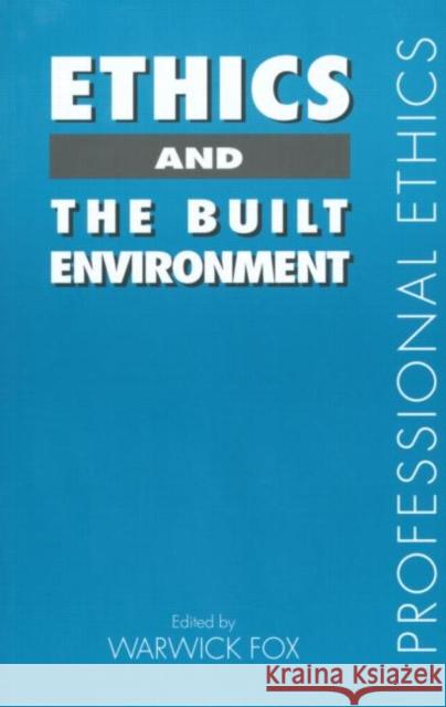 Ethics and the Built Environment Warwick Fox 9780415238786 Routledge