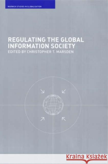 Regulating the Global Information Society Christopher T. Marsden 9780415242172 Routledge