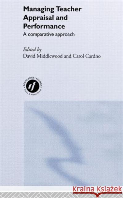 Managing Teacher Appraisal and Performance D. Middlewood David Middlewood Carol E. M. Cardno 9780415242219 Routledge Chapman & Hall
