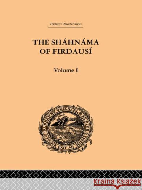 The Shahnama of Firdausi : Volume I Arthur George Warner Edmond Warner 9780415245388 Routledge
