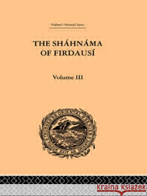 The Shahnama of Firdausi: Volume III Arthur Warner Edmond Warner 9780415245401 Routledge