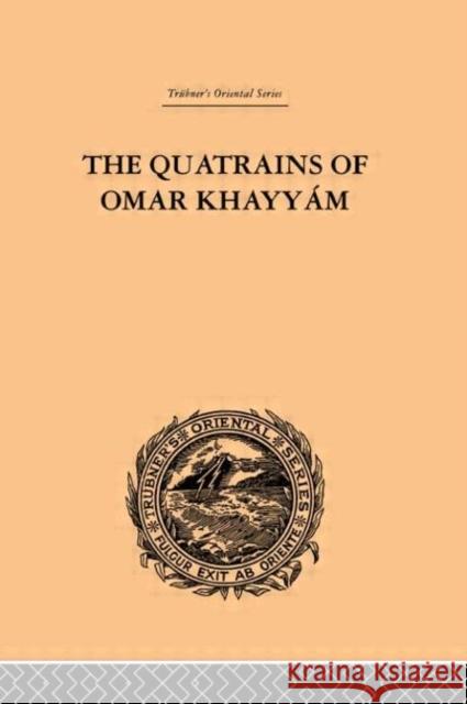 The Quatrains of Omar Khayyam E. H. Whinfield 9780415245470 Routledge