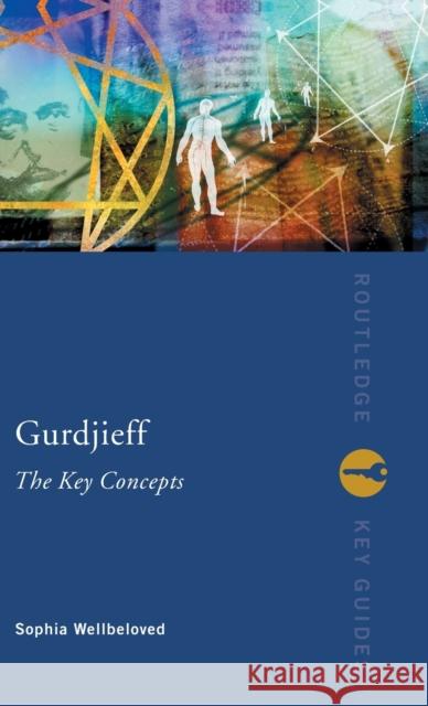 Gurdjieff: The Key Concepts Sophia Wellbeloved 9780415248976 Routledge