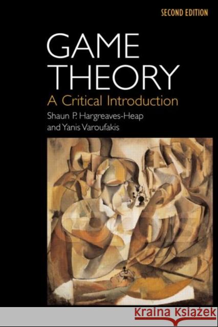 Game Theory : A Critical Introduction Shaun Hargreaves Heap 9780415250955 Routledge