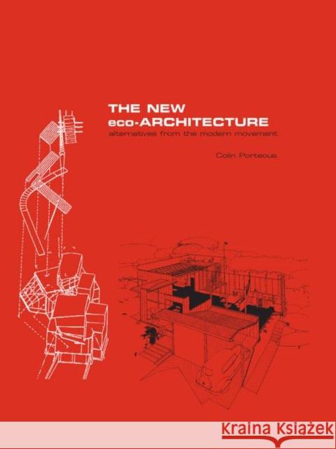 The New Eco-Architecture: Alternatives from the Modern Movement Colin Porteous 9780415256247 Spons Architecture Price Book